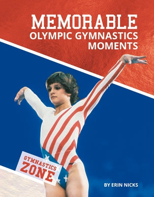 Memorable Olympic Gymnastics Moments by Nicks, Erin