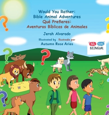 Would you Rather Bible Animal Adventures: ¿Qué Prefieres Aventuras Bíblicas de Animales by Alvarado, Jerah