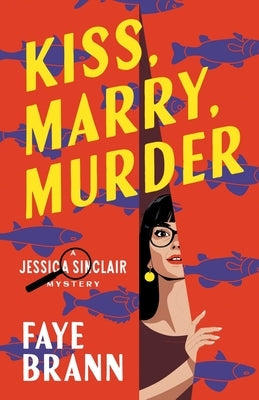Kiss, Marry, Murder by Brann, Faye