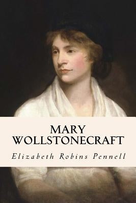 Mary Wollstonecraft by Pennell, Elizabeth Robins