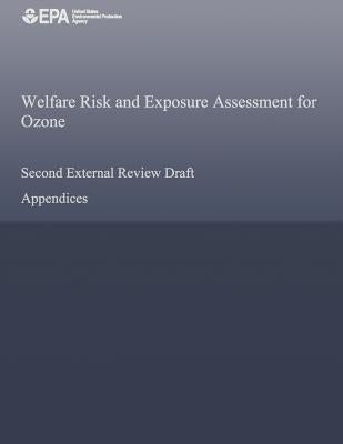 Welfare Risk and Exposure Assessment for Ozone Second External Review Draft by Agency, U. S. Environmental Protection