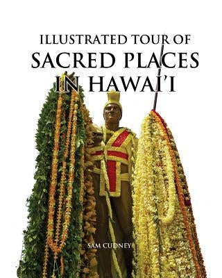 Illustrated Tour of Sacred Places in Hawai'i by Cudney, Sam