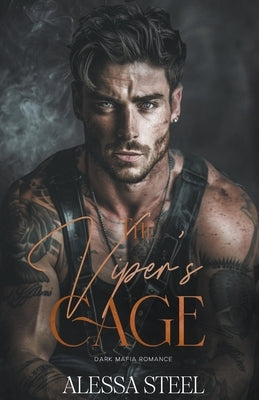 The Viper's Cage: Dark Mafia Romance by Steel, Alessa