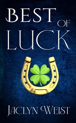 Best of Luck by Weist, Jaclyn