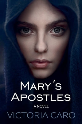 Mary's Apostles by Caro, Victoria