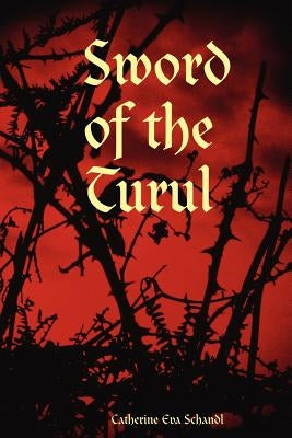 Sword of the Turul by Schandl, Catherine Eva