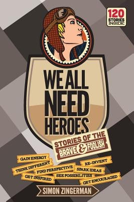 We All Need Heroes by Zingerman, Simon
