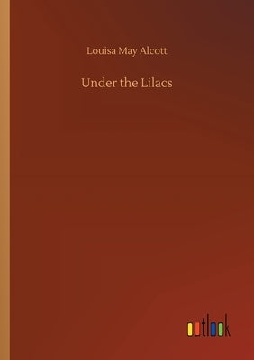 Under the Lilacs by Alcott, Louisa May