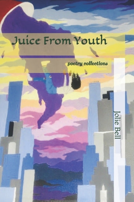 Juice From Youth: poetry collections by Desmond, Destiny