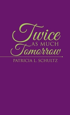Twice as Much Tomorrow by Schultz, Patricia L.