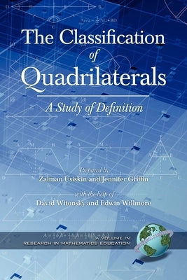The Classification of Quadrilaterals: A Study in Definition (PB) by Usiskin, Zalman