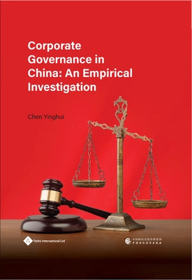 Corporate Governance in China: An Empirical Investigation by Chen, Yinghui