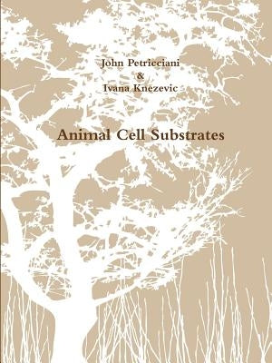 Animal Cell Substrates by Petricciani, John