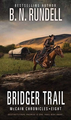 Bridger Trail: McCain Chronicles by Rundell, B. N.