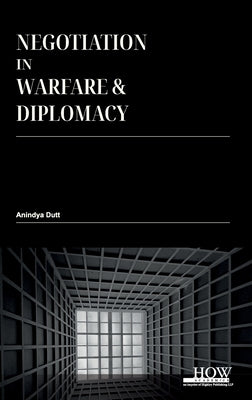 Negotiation in Warfare and Diplomacy by Dutt, Anindya
