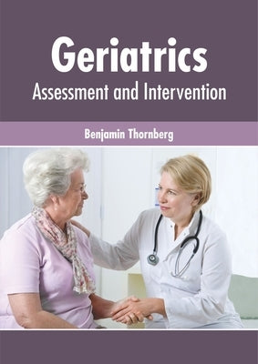 Geriatrics: Assessment and Intervention by Thornberg, Benjamin