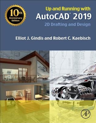 Up and Running with AutoCAD 2019: 2D Drafting and Design by Gindis, Elliot J.