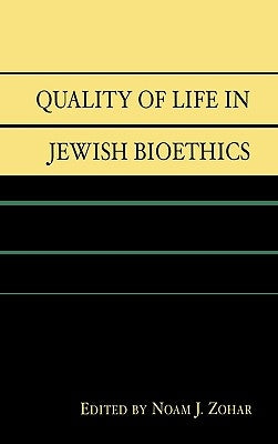 Quality of Life in Jewish Bioethics by Zohar, Noam J.