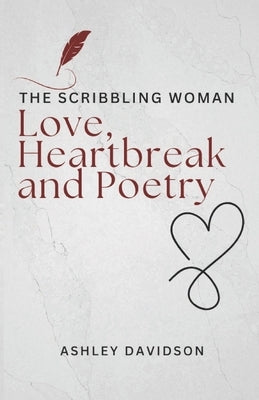 The Scribbling Woman: Love, Heartbreak and Poetry by Davidson, Ashley