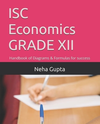 ISC Economics Grade XII: Handbook of Diagrams & Formulas for success by Gupta, Neha