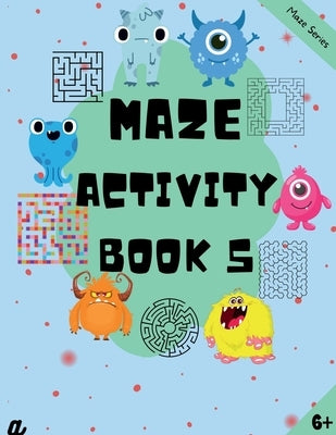 Maze Puzzles for All - Book 5 - 100 Mazes (6-8 years, 8-10 years, 10-12 years) by Dhiran, Lokesh