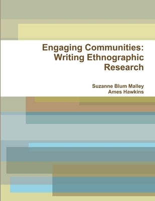 Engaging Communities: Writing Ethnographic Research by Blum Malley, Suzanne