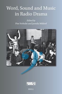 Word, Sound and Music in Radio Drama by Verhulst, Pim
