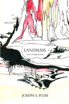 LandMass And Other Poems by Plum, Joseph S.