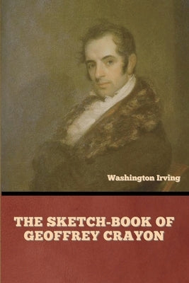 The Sketch-Book of Geoffrey Crayon by Irving, Washington