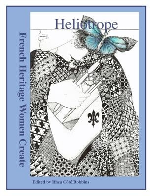 Heliotrope: French Heritage Women Create by Cote Robbins, Rhea