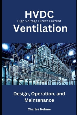 HVDC Ventilation: Design, Operation, and Maintenance by Nehme, Charles