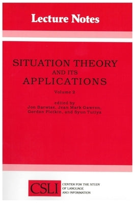Situation Theory and Its Applications: Volume 2 by Barwise, Jon