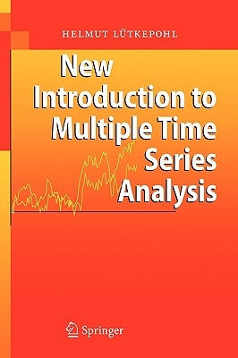 New Introduction to Multiple Time Series Analysis by Lütkepohl, Helmut