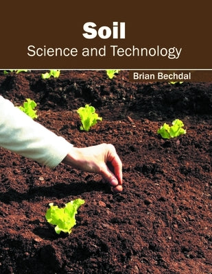 Soil: Science and Technology by Bechdal, Brian