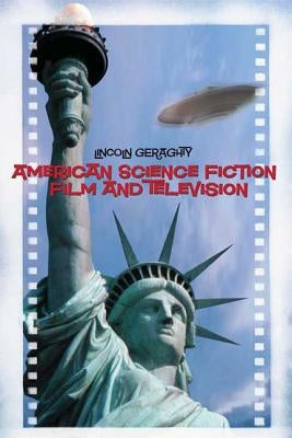 American Science Fiction Film and Television by Geraghty, Lincoln