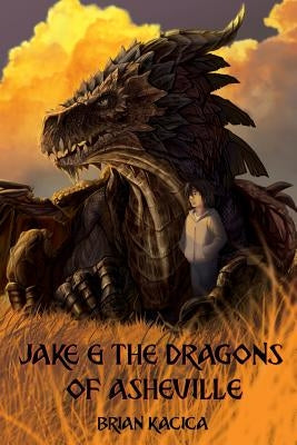 Jake & the Dragons of Asheville by Kacica, Brian