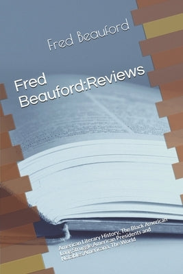 Fred Beauford: Reviews: American Literary History, The Black American Long Struggle, American Presidents and Notables, Americana, The World by Moreau, Michael