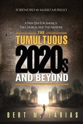 The Tumultuous 2020's and Beyond by Murillo, Mario