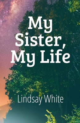 My Sister, My Life by White, Lindsay