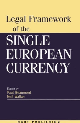 Legal Framework of the Single European Currency by Beaumont, Paul