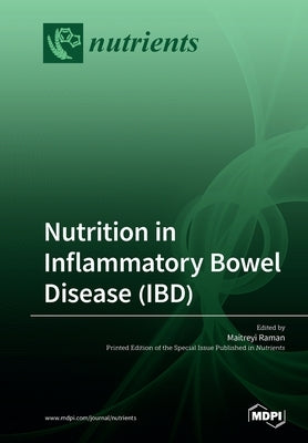 Nutrition in Inflammatory Bowel Disease (IBD) by Raman, Maitreyi