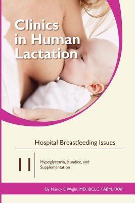 Hospital Breastfeeding Issues: Hypoglycemia, Jaundice, and Supplementation by Wight, Nancy E.
