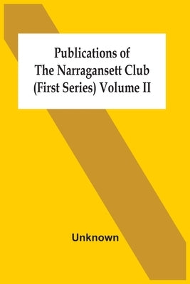 Publications Of The Narragansett Club (First Series) Volume Ii by Unknown
