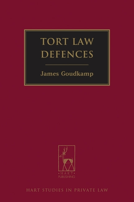 Tort Law Defences by Goudkamp, James