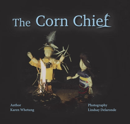 The Corn Chief by Whetung, Karen