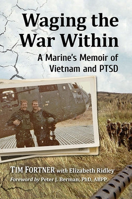 Waging the War Within: A Marine's Memoir of Vietnam and Ptsd by Fortner, Tim