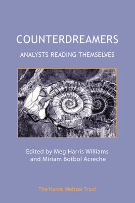 Counterdreamers: Analysts Reading Themselves by Harris Williams, Meg