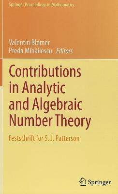 Contributions in Analytic and Algebraic Number Theory: Festschrift for S. J. Patterson by Blomer, Valentin