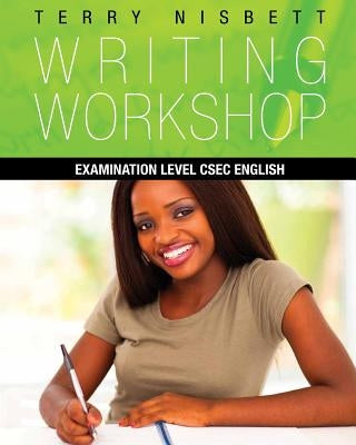 Writing Workshop: Examination Level CSEC English by Nisbett, Terry