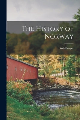 The History of Norway by Noyes, David